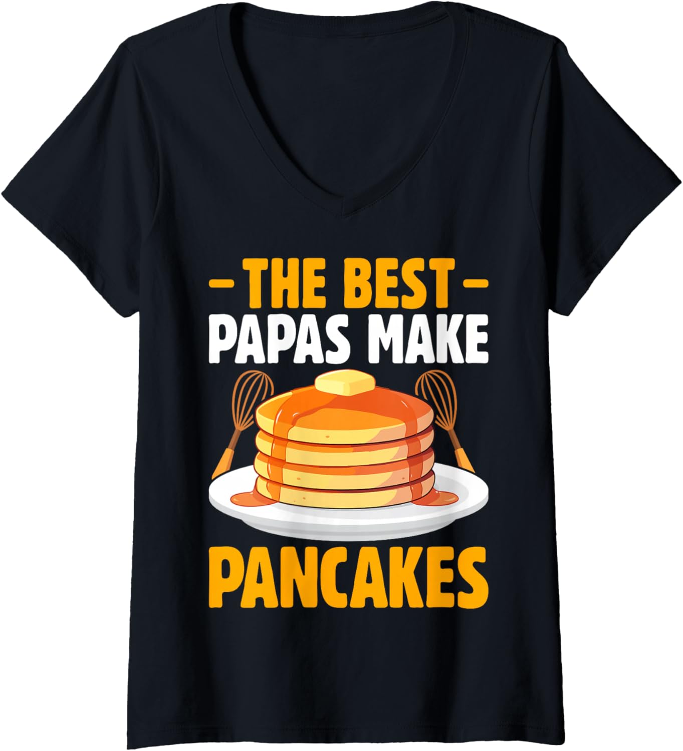 Womens The Best Papas Make Pancakes - Pancake Maker Chef Dad Gifts V-Neck Apparel | US Viral Style | Comfort Daily Wear