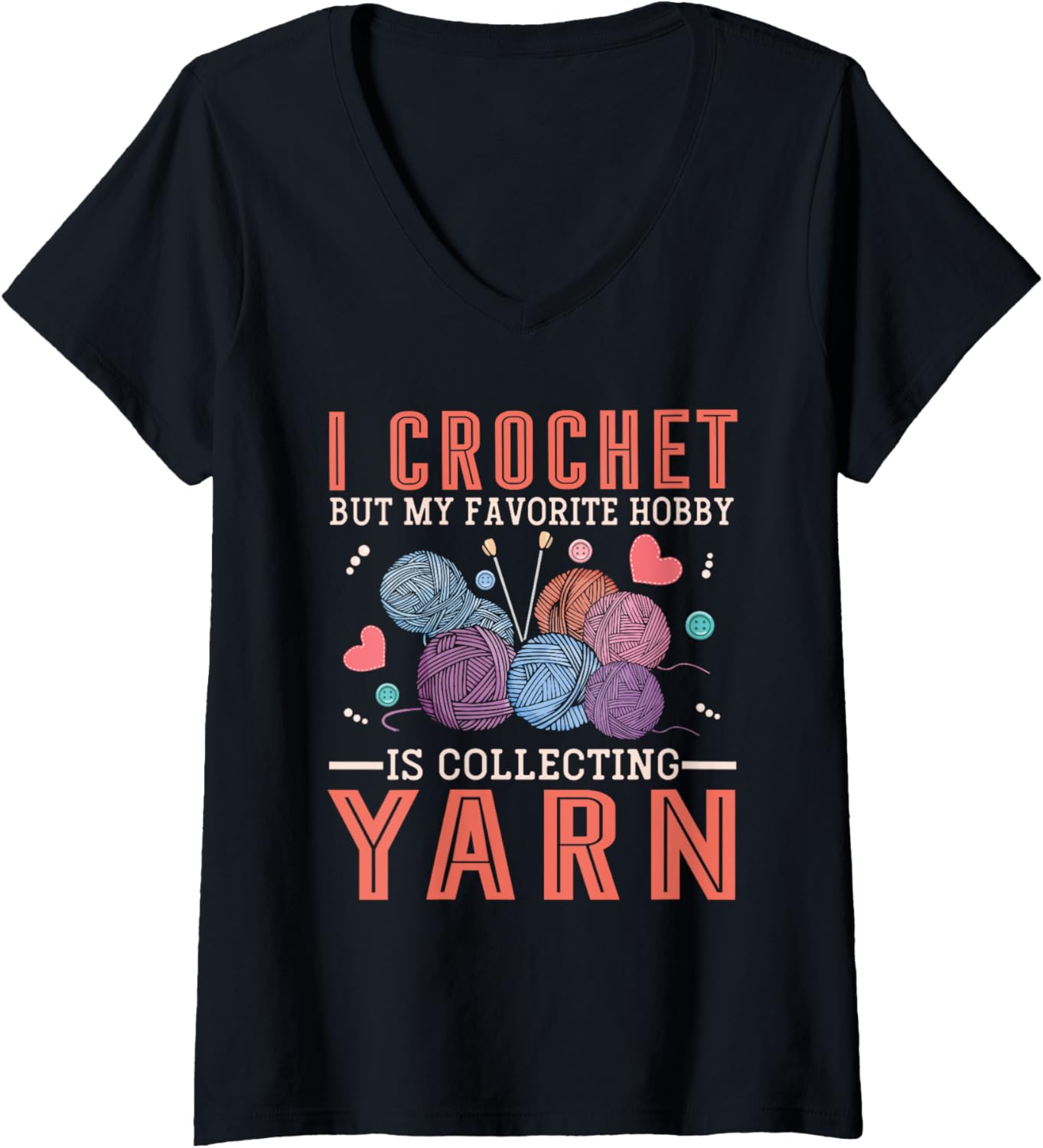 Womens I Crochet But My Favorite Hobby Is Collecting Yarn Women Men V-Neck Yarn Supply | High Search Volume | Custome...