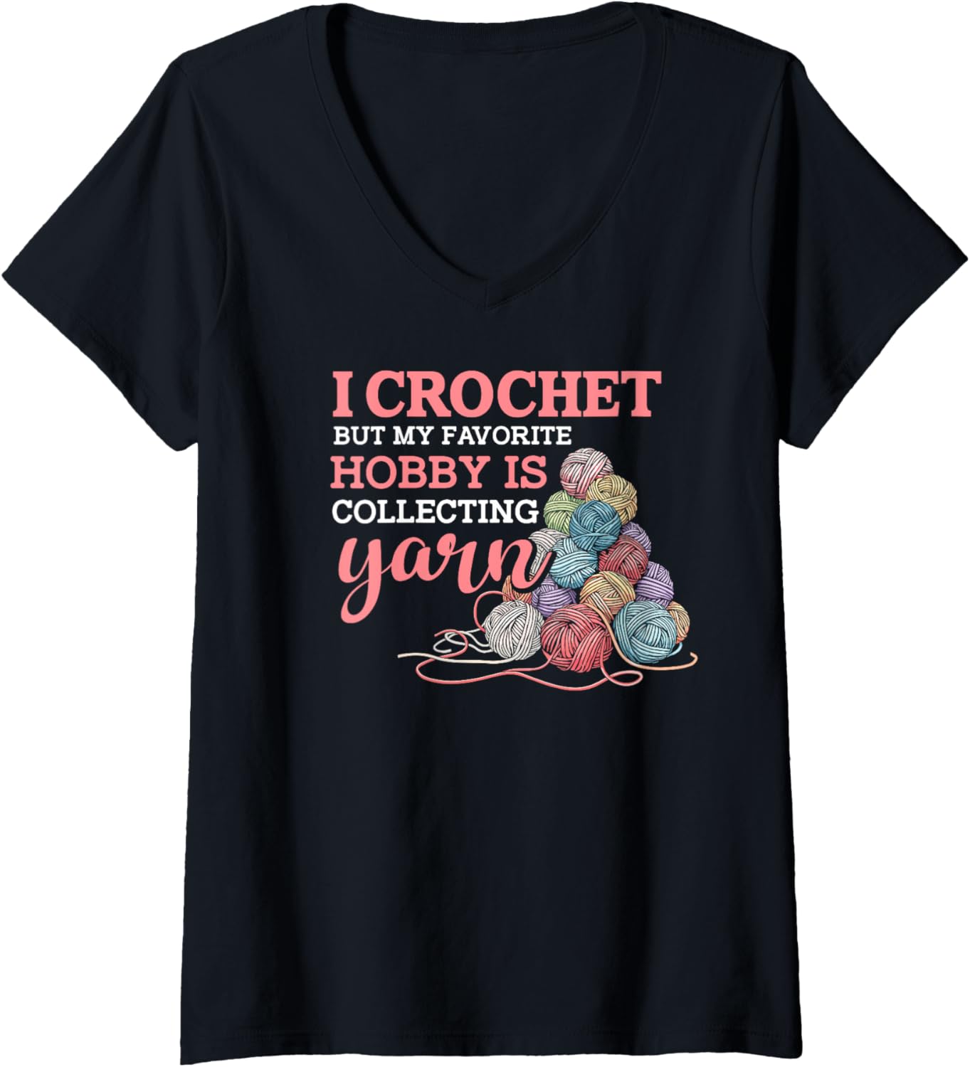 Womens i crochet but my favorite hobby is collecting yarn V-Neck Yarn Supply | Top Rated | High CTR Title