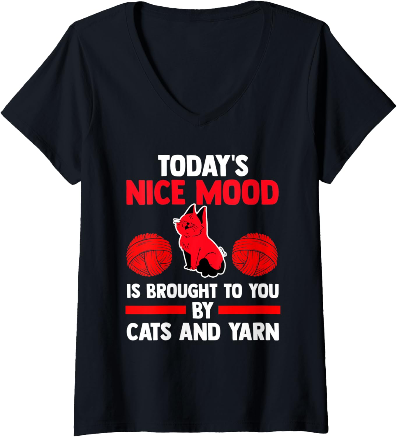 Womens today's nice mood is brought to you by cats and yarn cat V-Neck Yarn Supply | Premium Quality | Perfect for Cr...