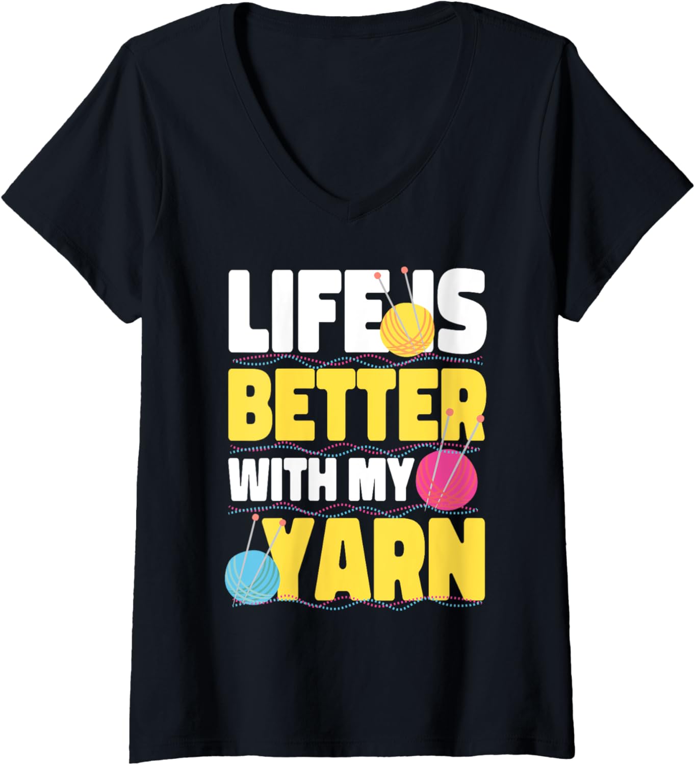 Womens Life Is Better With My Yarn V-Neck Yarn Supply | Top Rated | Customer Favorite
