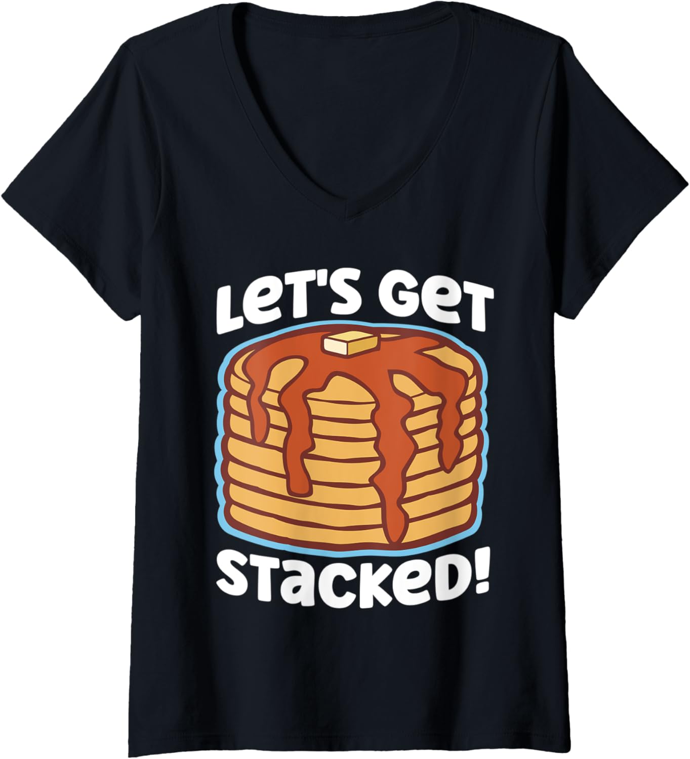 Womens Pancake Maker Let's Get Stacked! V-Neck Apparel | Trending 2025 | Perfect Gift Idea