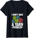 I Don't Have Yarn Problem Knitter Yarn Funny Crochet V-Neck Yarn Supply | High Search Volume | Customer Favorite