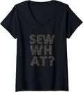Womens Sew What - Sewing Yarn Thread Funny Sarcastic V-Neck Yarn Supply | High Search Volume | Customer Favorite