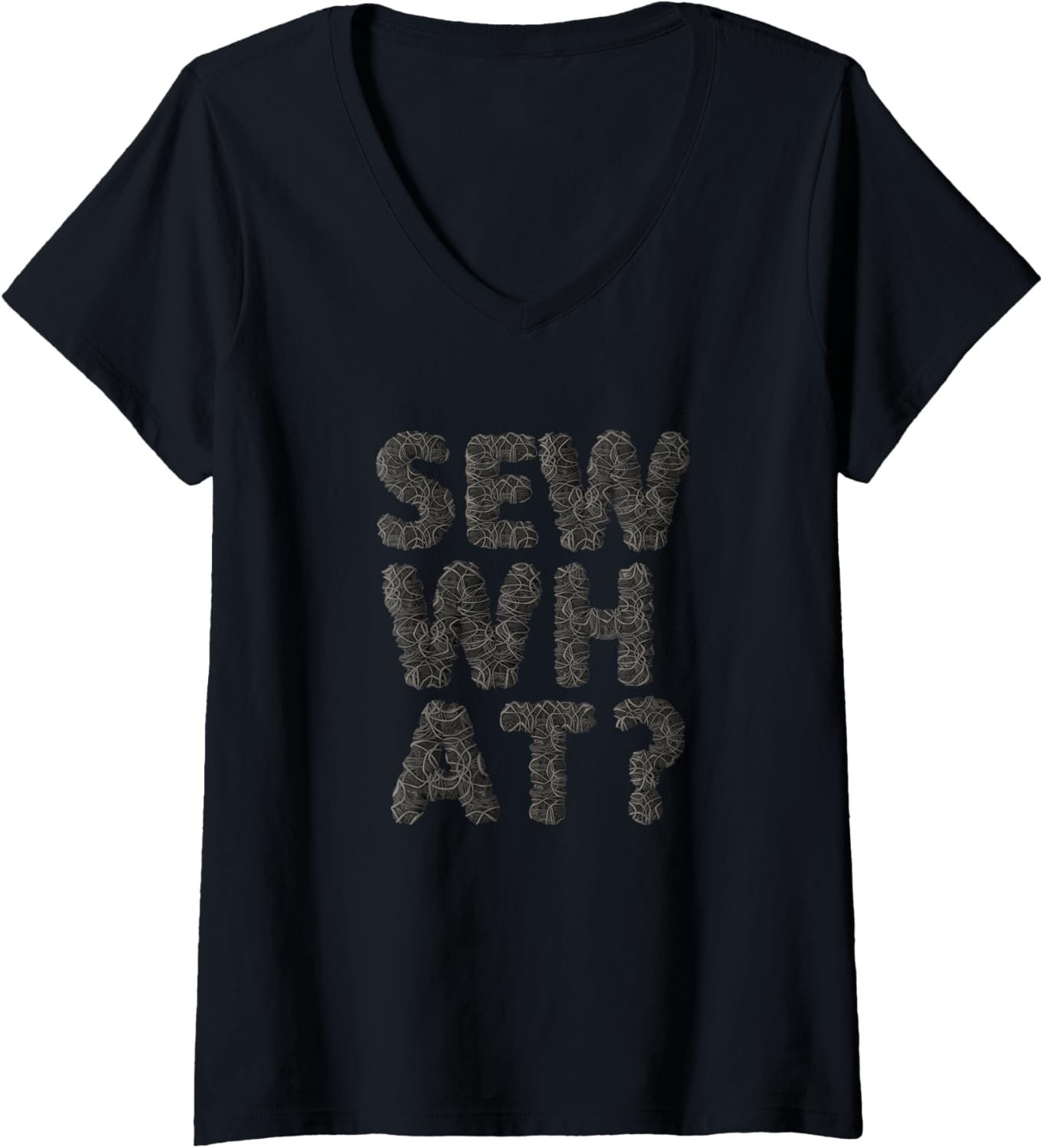 Womens Sew What - Sewing Yarn Thread Funny Sarcastic V-Neck Yarn Supply | High Search Volume | Customer Favorite