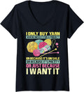 I Only Buy Yarn When I Need It For A Project Knitting Women V-Neck Yarn Supply | Trending 2025 | Best Seller Choice