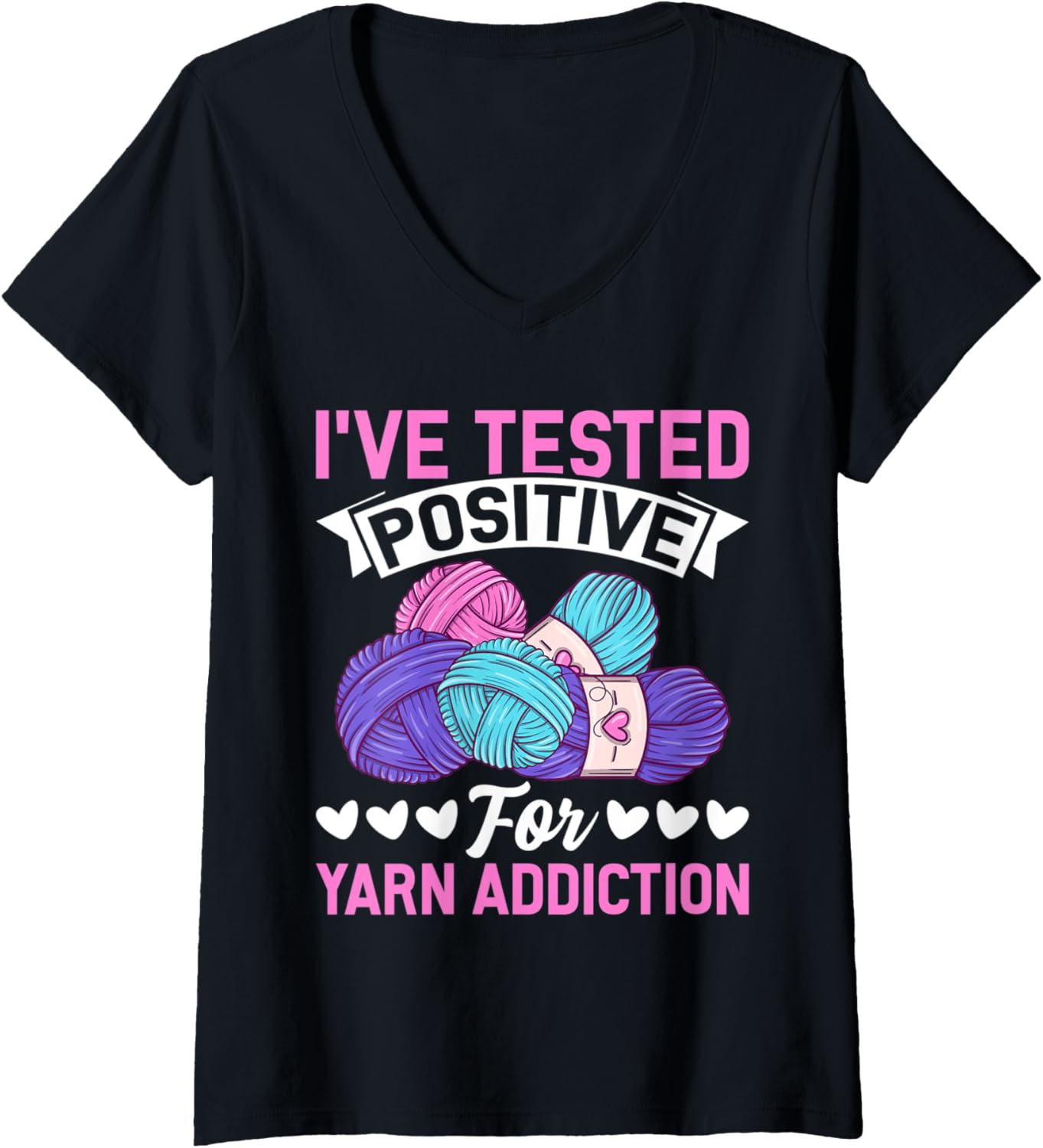Womens I've Tested Positive For Yarn Addiction Funny Crocheting V-Neck Yarn Supply | High Search Volume | High CTR Title