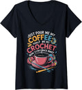 Womens Just Pour Me My Coffee Hand Me My Crochet Club Yarn Lover V-Neck Yarn Supply | High Search Volume | Best Selle...