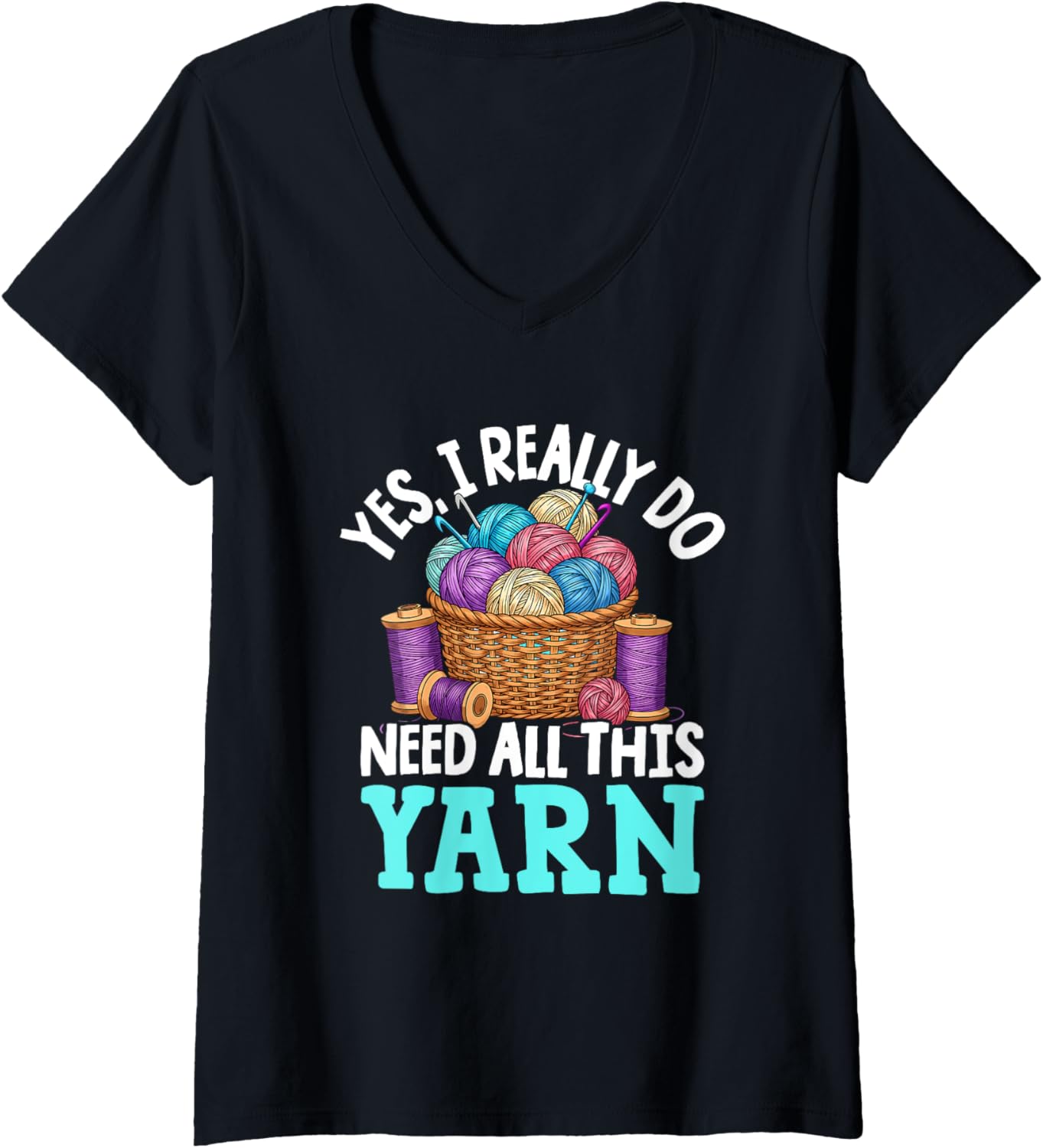 Womens Yes I Really Do Need All This Yarn V-Neck Yarn Supply | High Search Volume | Perfect for Crafters