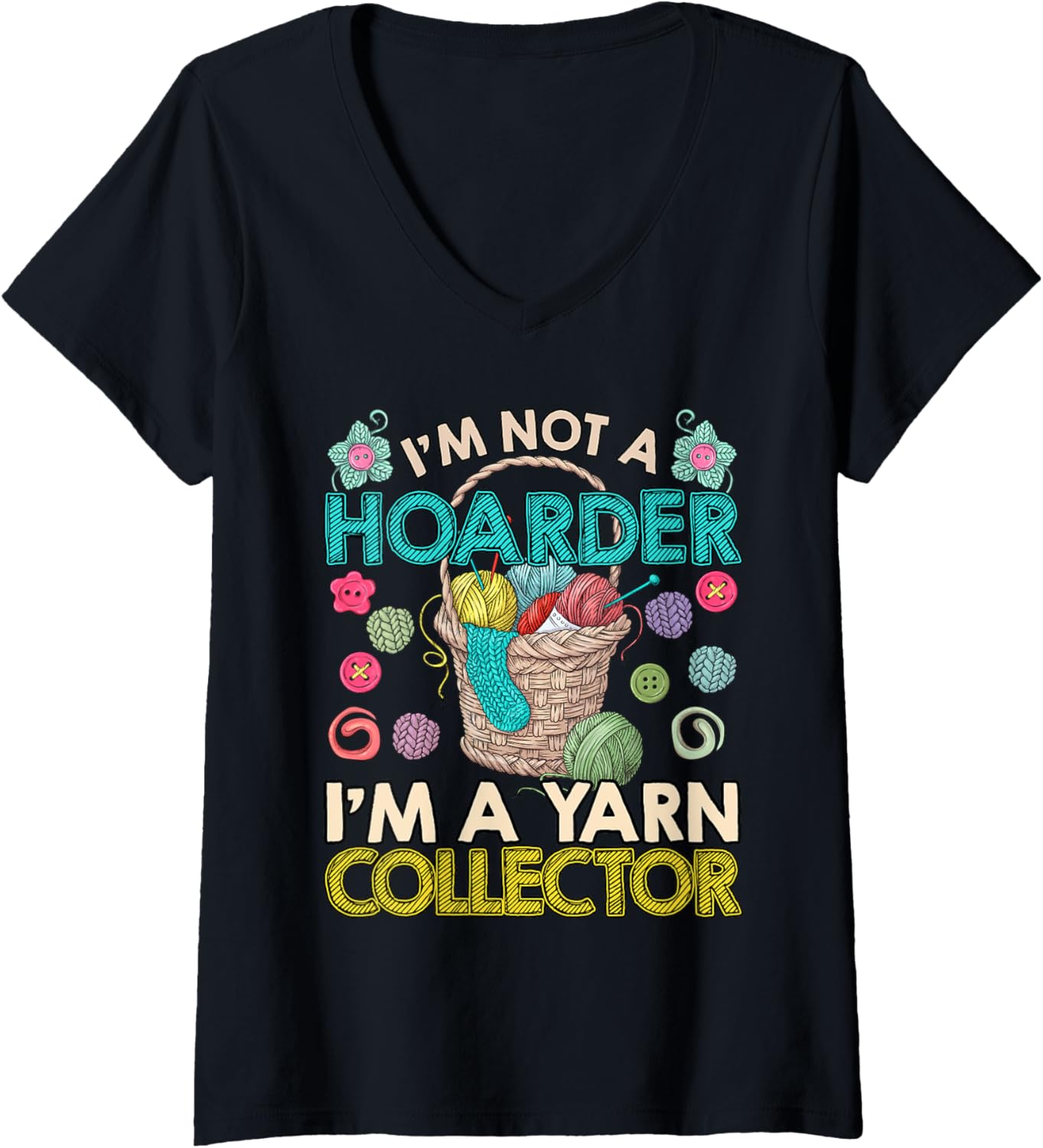 Womens Yarn I'M NOT A HOARDER BUT YARN COLLECTOR Collect V-Neck Yarn Supply | Premium Quality | Customer Favorite