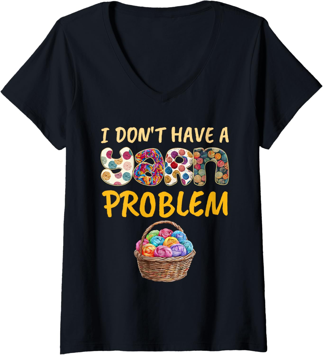 Womens Yarn Collection I DON'T HAVE A YARN PROBLEM Yarn Collector V-Neck Yarn Supply | High Search Volume | Customer ...