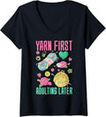 Womens Yarn First, Adulting Later - Yarn Lover V-Neck Yarn Supply | Trending 2025 | Perfect for Crafters