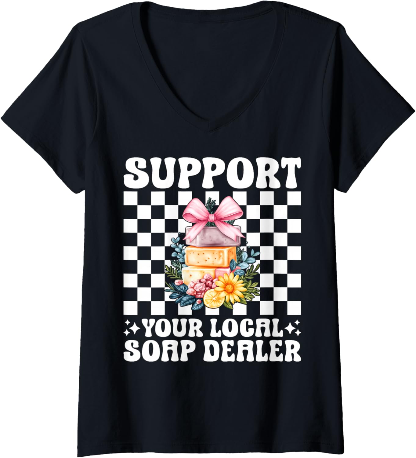 Womens Support Your Local Soap Dealer Soap Making Soap Maker Girl V-Neck Apparel | High Search Volume | Comfort Daily We...