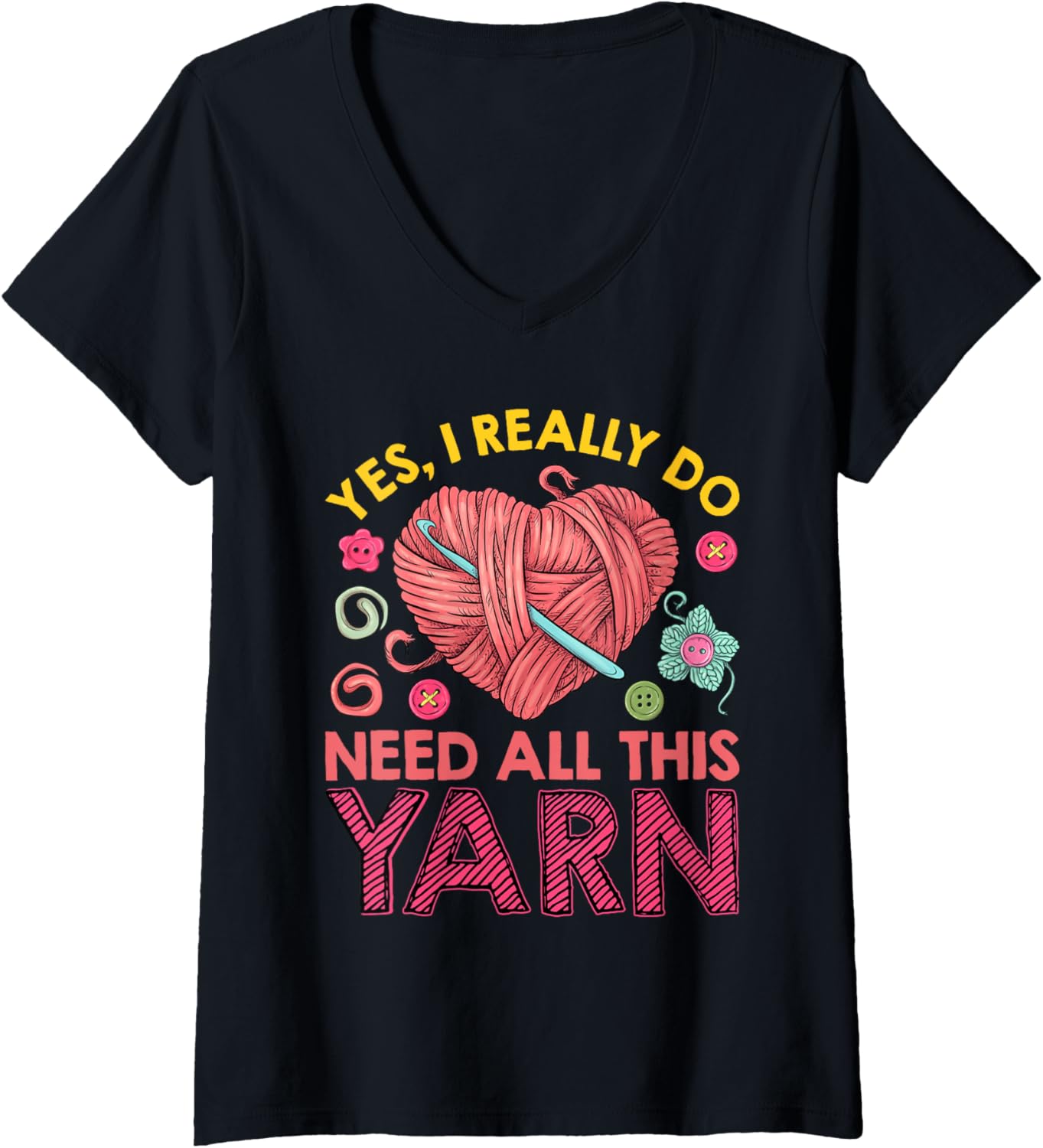 Womens Yarn Collection YES I DO NEED ALL THIS YARN Yarn Collector V-Neck Yarn Supply | Trending 2025 | Best Seller Ch...