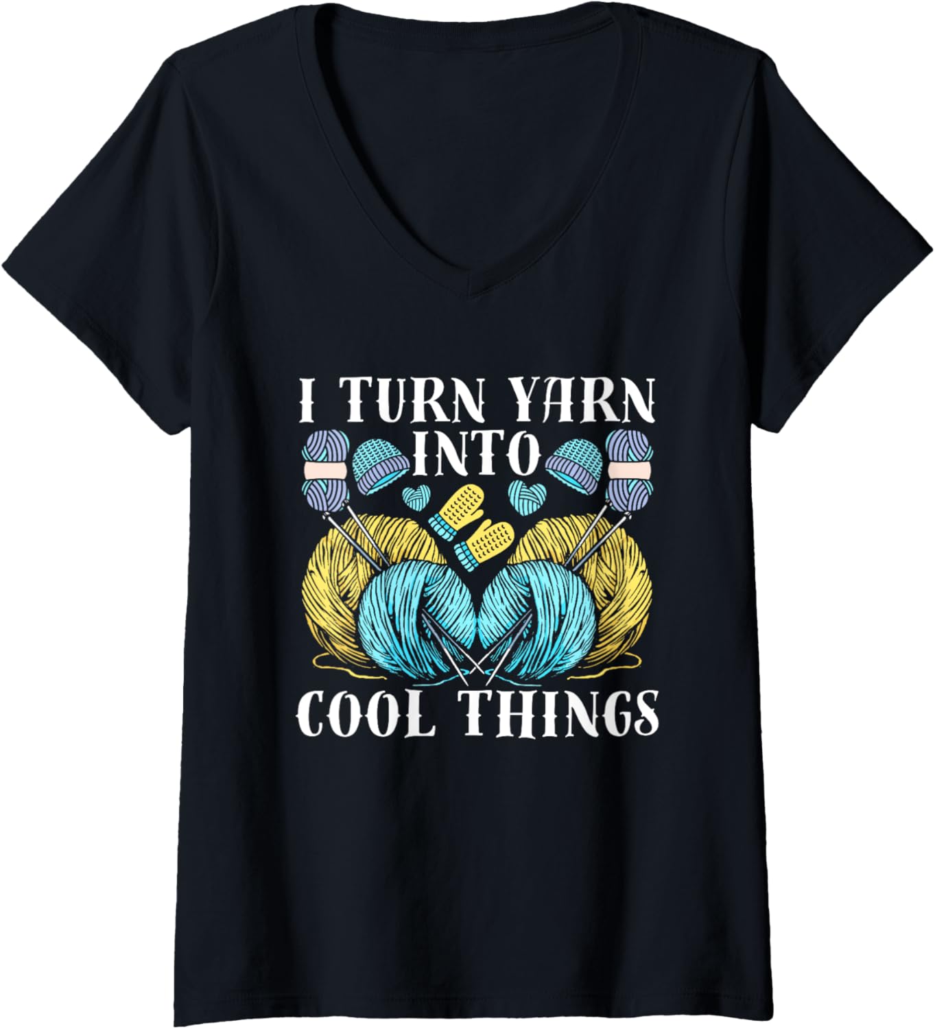 I Turn Yarn Into Cool Things Crafting Yarn Crocheting V-Neck Yarn Supply | Trending 2025 | Customer Favorite