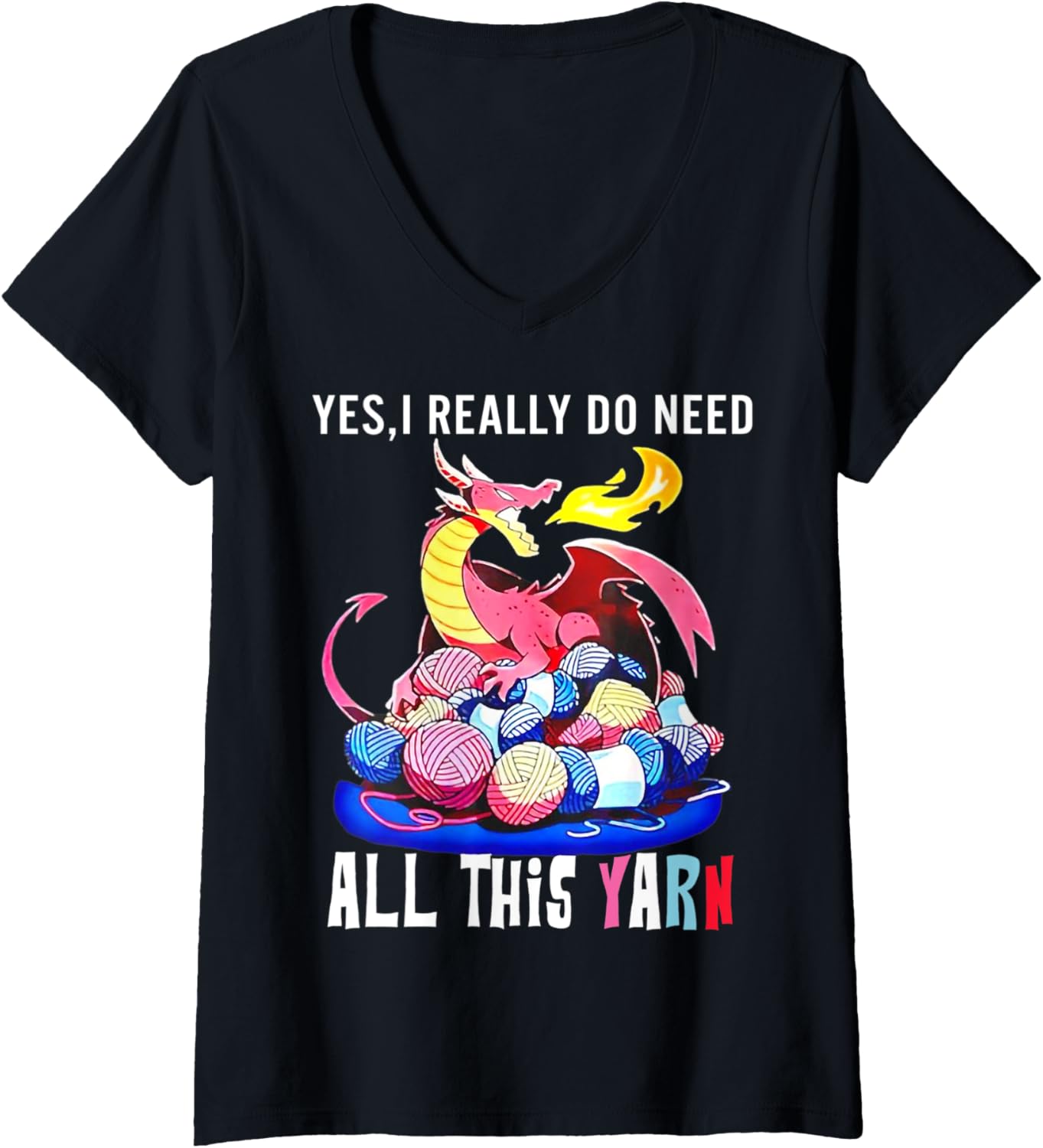 Womens Dragon Yes I Really Do Need All This Yarn V-Neck Yarn Supply | High Search Volume | Best Seller Choice