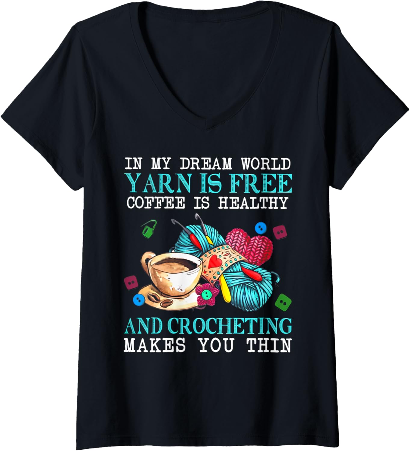 Womens In My Dream World Yarn Is Free Coffee Is Healthy And Crochet V-Neck Yarn Supply | Top Rated | Best Seller Choice