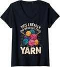 Womens Yes I Really Do Need All This Yarn Funny Knitting V-Neck Yarn Supply | High Search Volume | High CTR Title