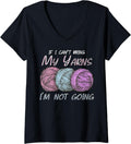 Womens If I Can't Bring My Yarns I'm Not Going Funny Crochet V-Neck Yarn Supply | Trending 2025 | Best Seller Choice