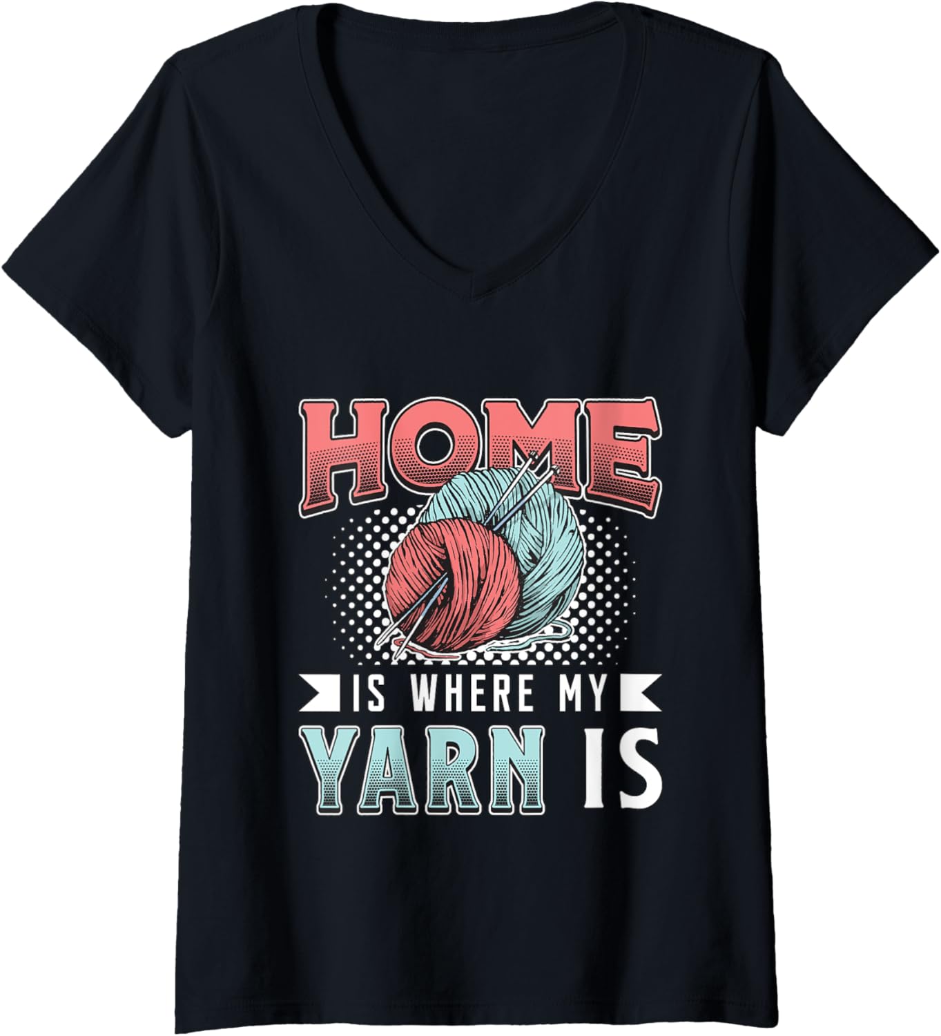 Home Is Where My Yarn Is Knitting Crafting Yarn Crocheting V-Neck Yarn Supply | Viral US Pick | Customer Favorite