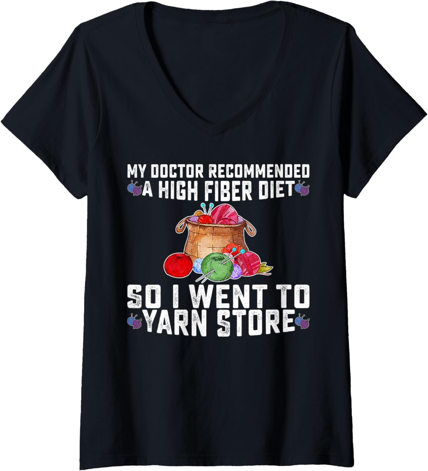 Womens Doctor Recommended A High Fiber Diet So I Went To Yarn Store V-Neck Yarn Supply | High Search Volume | Best Se...