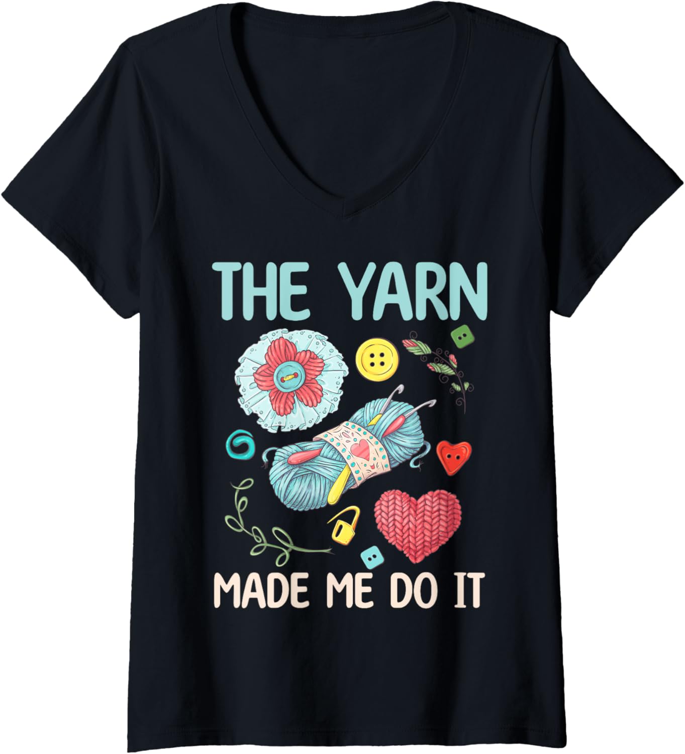 Womens The Yarn Made Me Do It - Yarn Lover V-Neck Yarn Supply | Top Rated | Customer Favorite