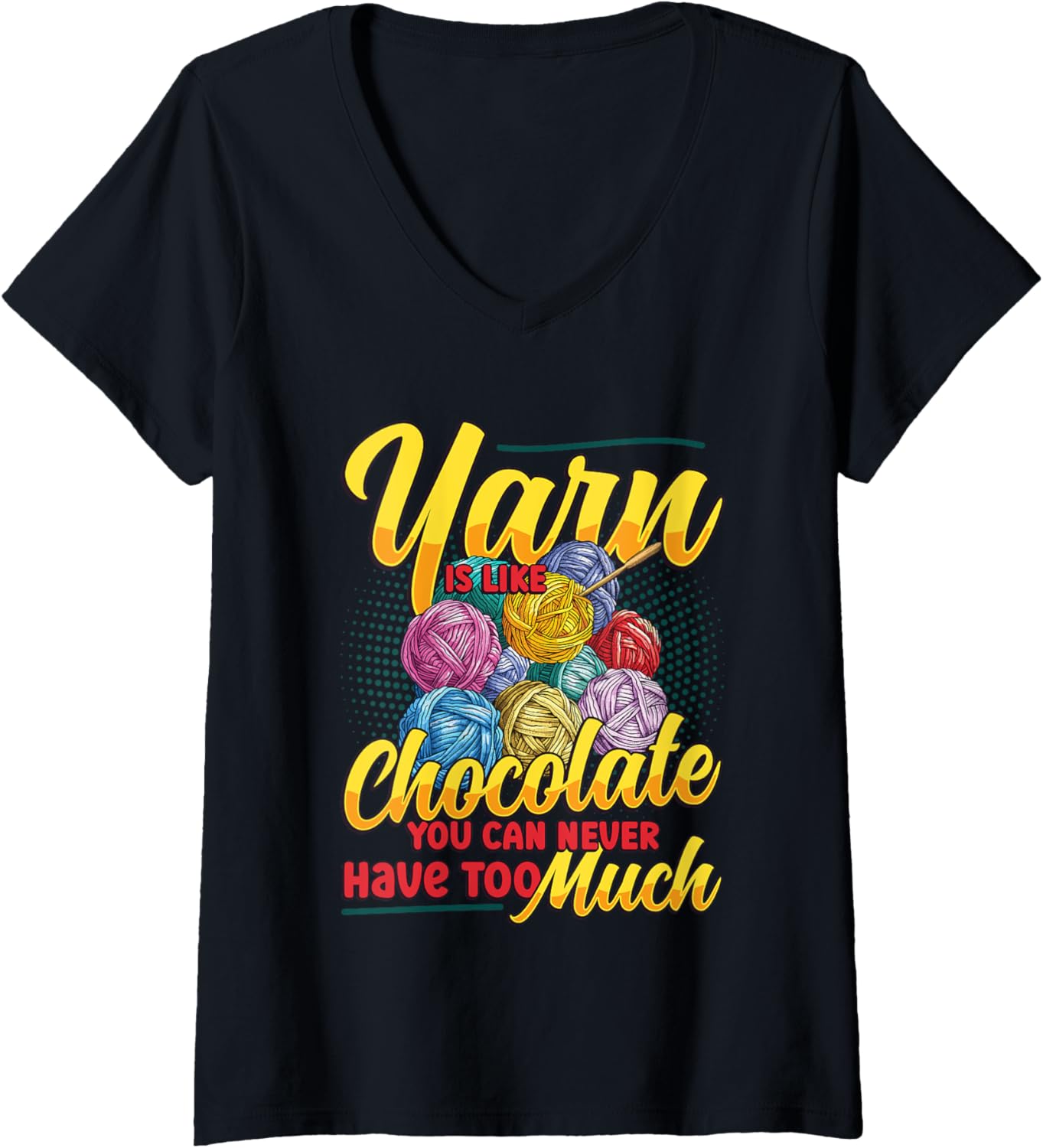 Womens Yarn Is Like Chocolate You Can Never Have Too Much Yarn V-Neck Yarn Supply | Trending 2025 | Perfect for Crafters