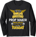 Prop Maker Idea Funny Worlds Greatest - Prop Maker Long Sleeve Apparel | Trending 2025 | Aesthetic Fit