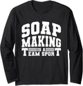 Soap Making Is A Team Sport - Soap Making Soap Maker Long Sleeve Apparel | Premium Quality | Aesthetic Fit