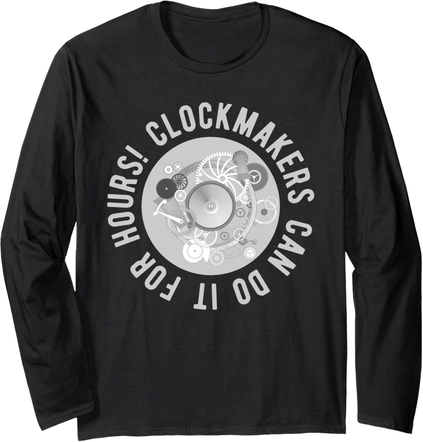 Funny Clockmaker Horology Watchmaker Horologist Long Sleeve Apparel | Best Seller Pick | Must-Have Style