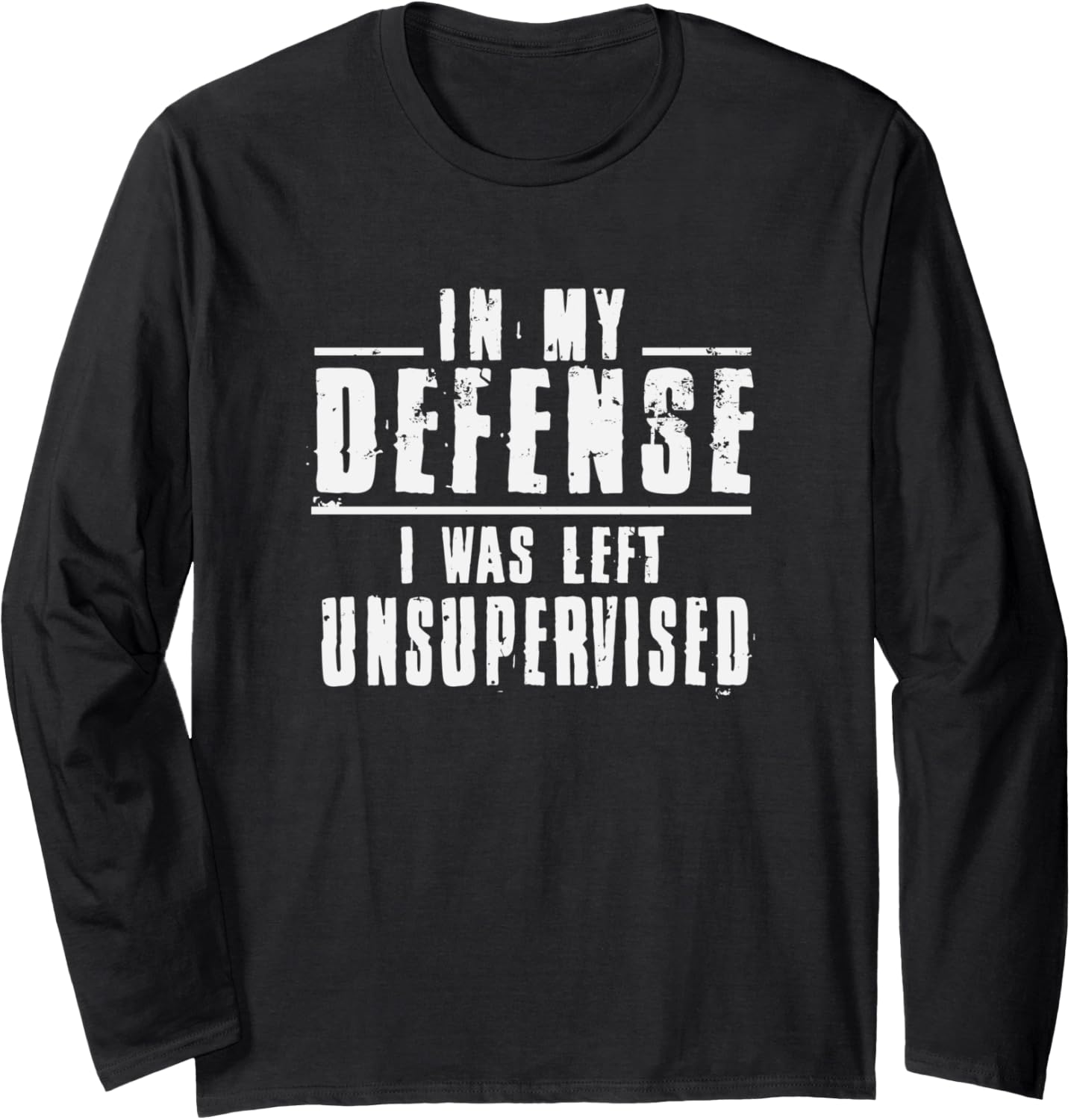 In My Defense I Was Left Unsupervised Trouble Maker Long Sleeve Apparel | US Viral Style | Comfort Daily Wear