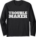 Troublemaker Stress My Name Is Trouble Maker Long Sleeve Apparel | High Search Volume | Perfect Gift Idea