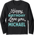 Michael Birthday Shirt Happy Birthday Michael Birthday Boy Long Sleeve T-Shirt | Everyday Casual Wear