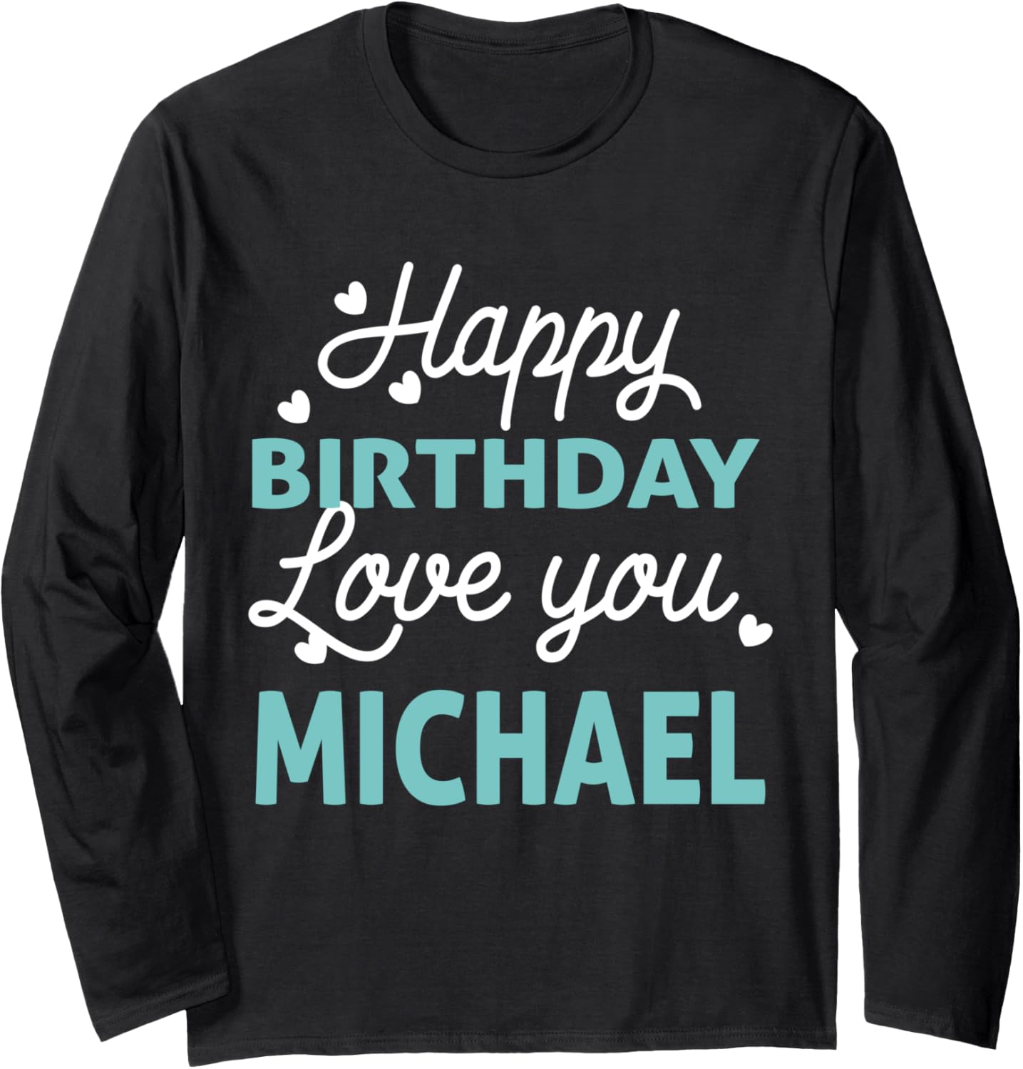 Michael Birthday Shirt Happy Birthday Michael Birthday Boy Long Sleeve T-Shirt | Everyday Casual Wear