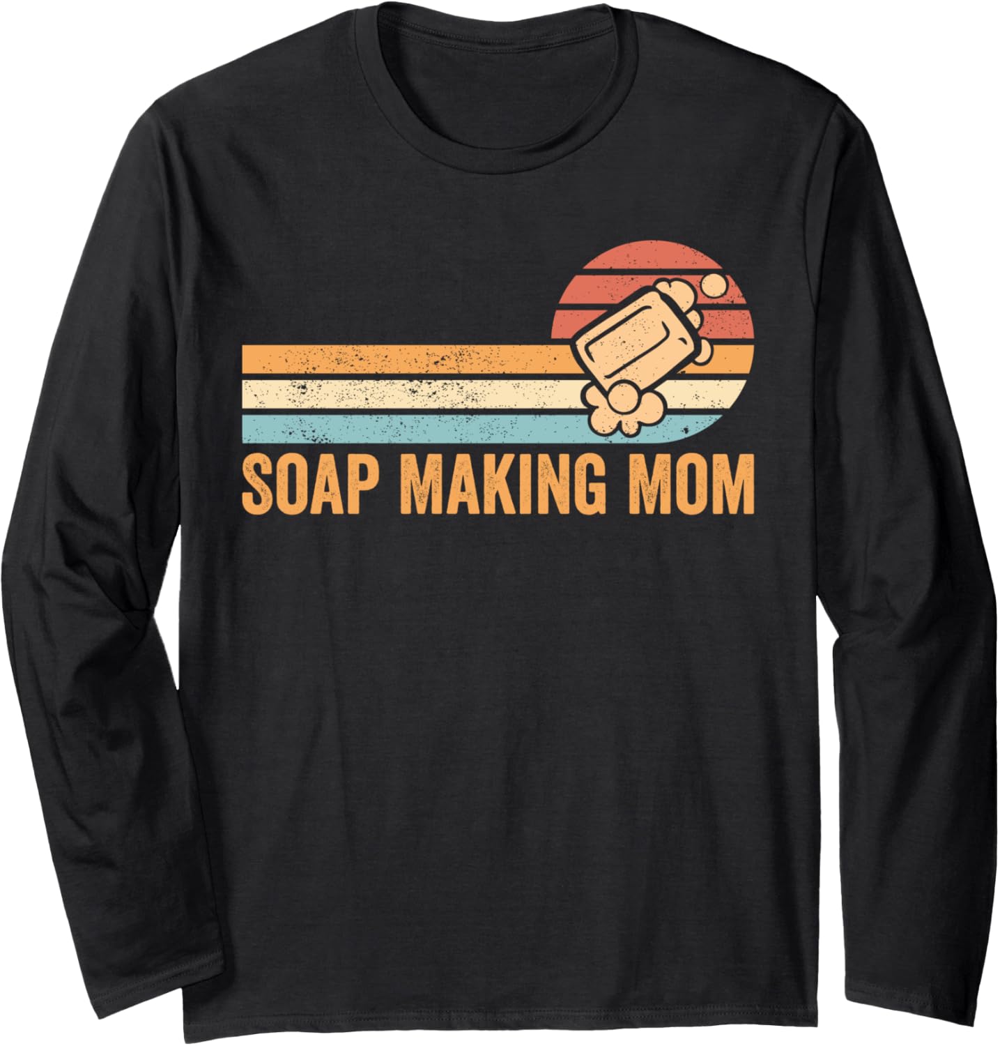 Soap Making Mom Soap Maker Long Sleeve Apparel | Best Seller Pick | Comfort Daily Wear