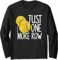 Just One More Row - Funny Crocheting Knitting Yarn Long Sleeve Yarn Supply | High Search Volume | Customer Favorite