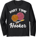 Funny Part Time Hooker Crochet Yarn Crocheting Long Sleeve Yarn Supply | Top Rated | Best Seller Choice
