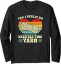 Yes I Really Do Need All This Yarn Collector Long Sleeve Yarn Supply | Viral US Pick | High CTR Title