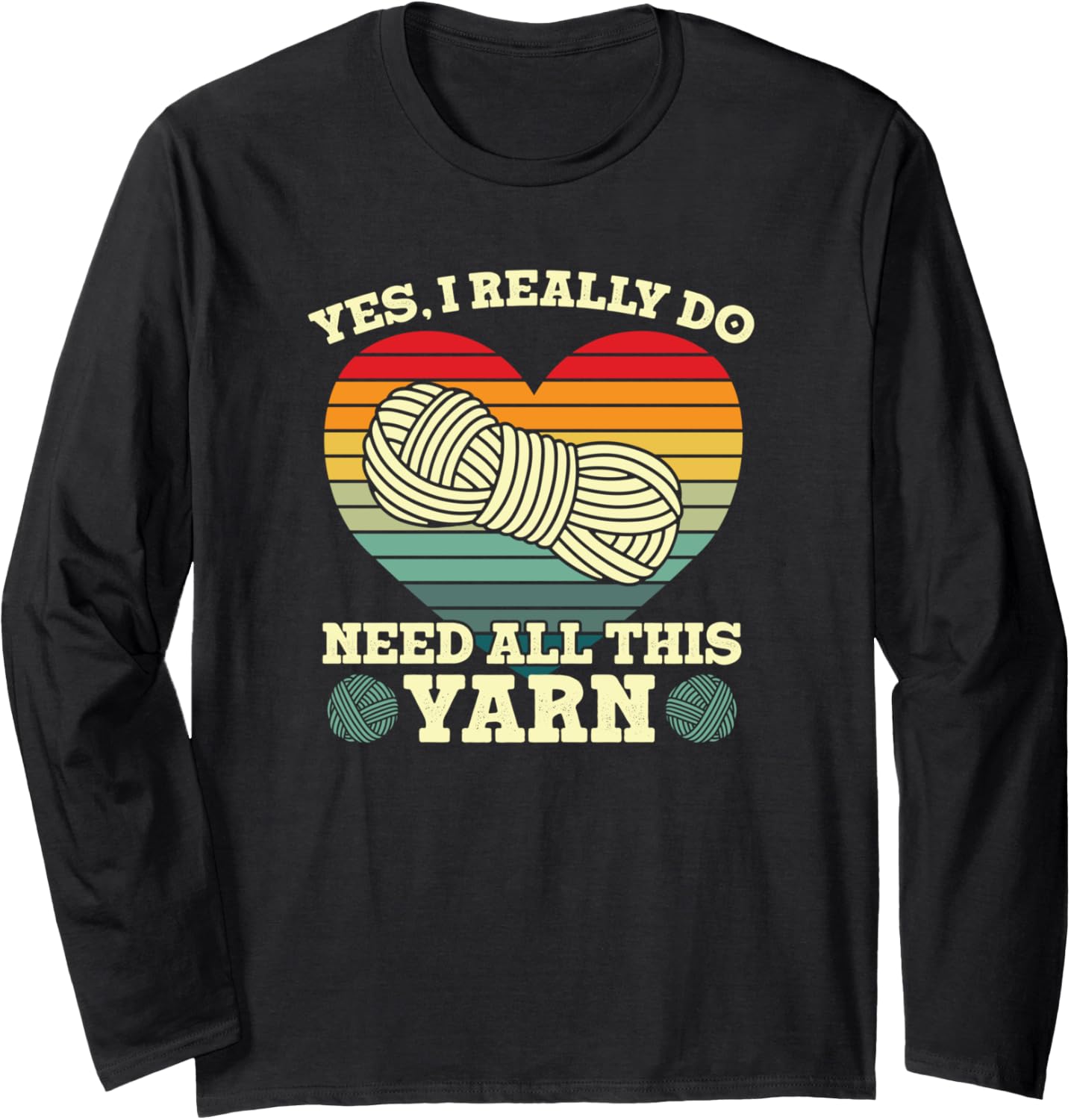 Yes I Really Do Need All This Yarn Collector Long Sleeve Yarn Supply | Viral US Pick | High CTR Title