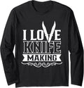 I Love Knife Making Lover Maker Knives Hobby Long Sleeve Apparel | Premium Quality | Aesthetic Fit