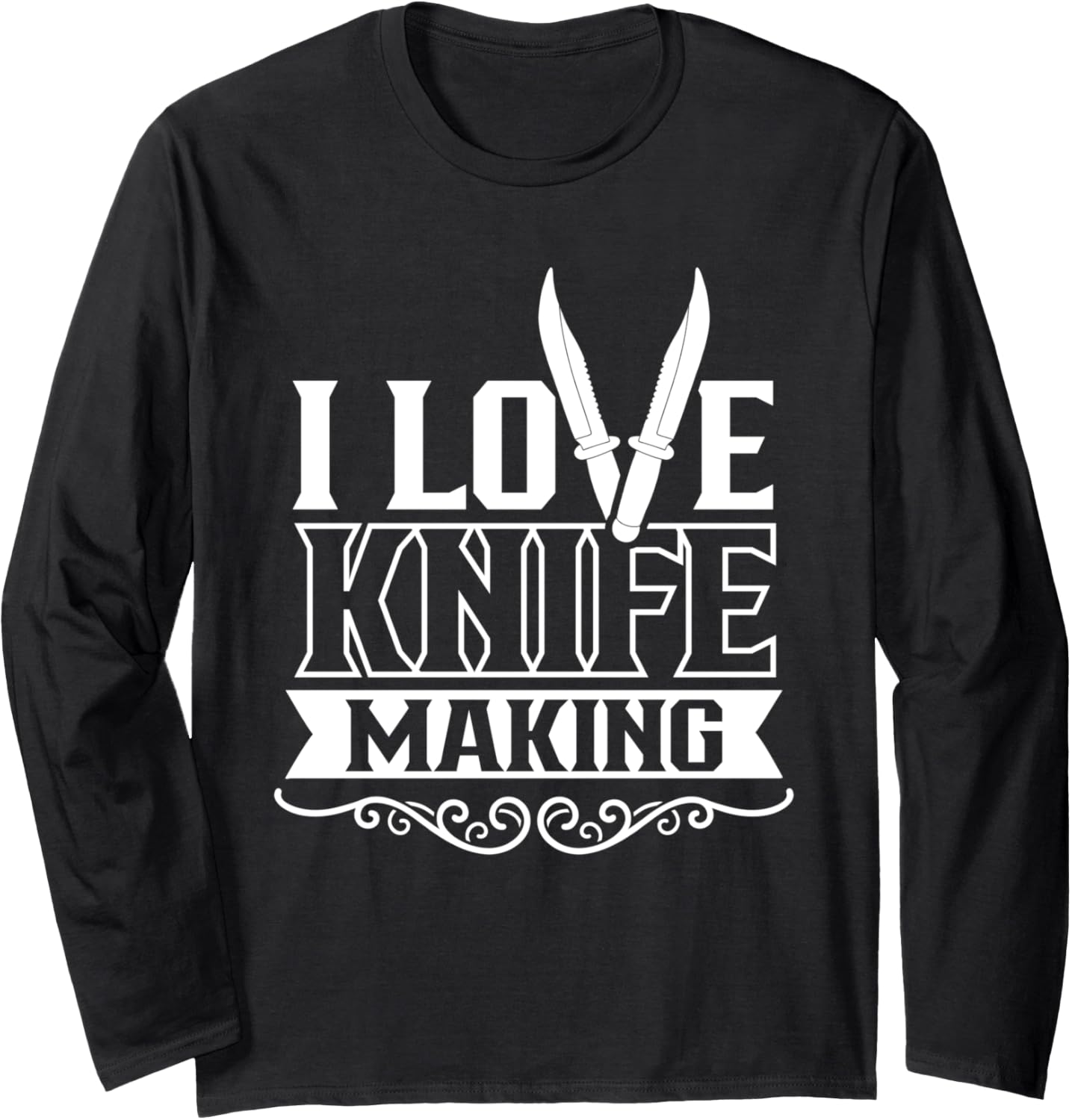 I Love Knife Making Lover Maker Knives Hobby Long Sleeve Apparel | Premium Quality | Aesthetic Fit