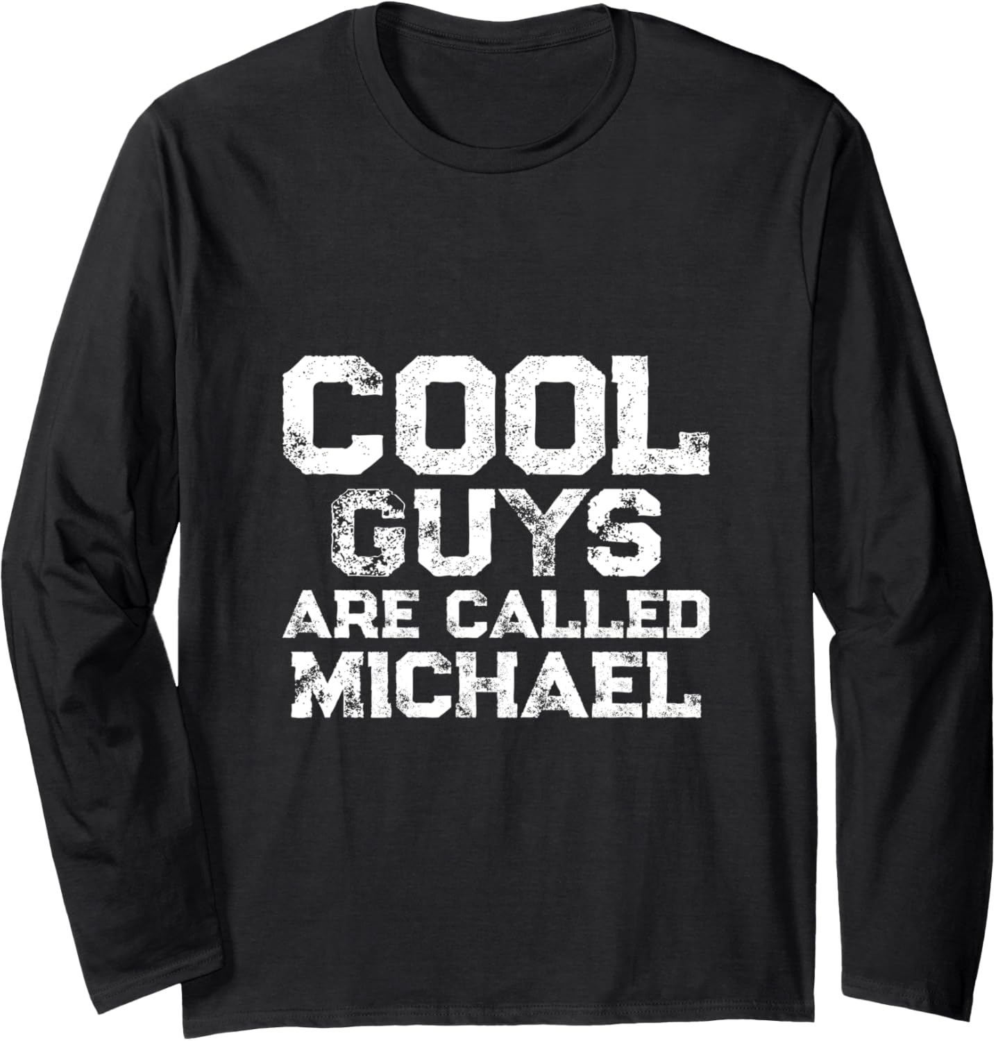 Cool guys are called Michael Long Sleeve Apparel | Everyday Casual Wear