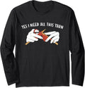 Yes I Need All This Yarn Knitting Long Sleeve Yarn Supply | Viral US Pick | Customer Favorite