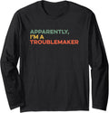 Apparently I'm A Troublemaker Sarcastic Funny Trouble Maker Long Sleeve Apparel | US Viral Style | Comfort Daily Wear