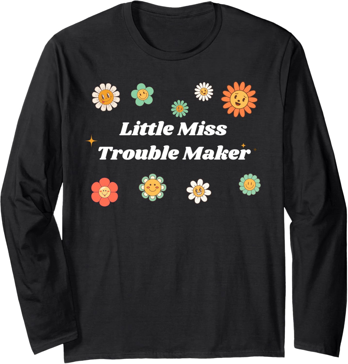 Little Miss Trouble Maker - Funny Gifts for Trouble Makers Long Sleeve Apparel | Best Seller Pick | Perfect Gift Idea