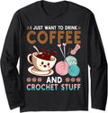 Drink Coffee Crochet Stuff Funny Crocheting Knitting Yarn Long Sleeve Yarn Supply | High Search Volume | Customer Fav...