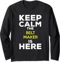 Keep Calm The Belt Maker Is Here Long Sleeve Apparel | Premium Quality | Comfort Daily Wear