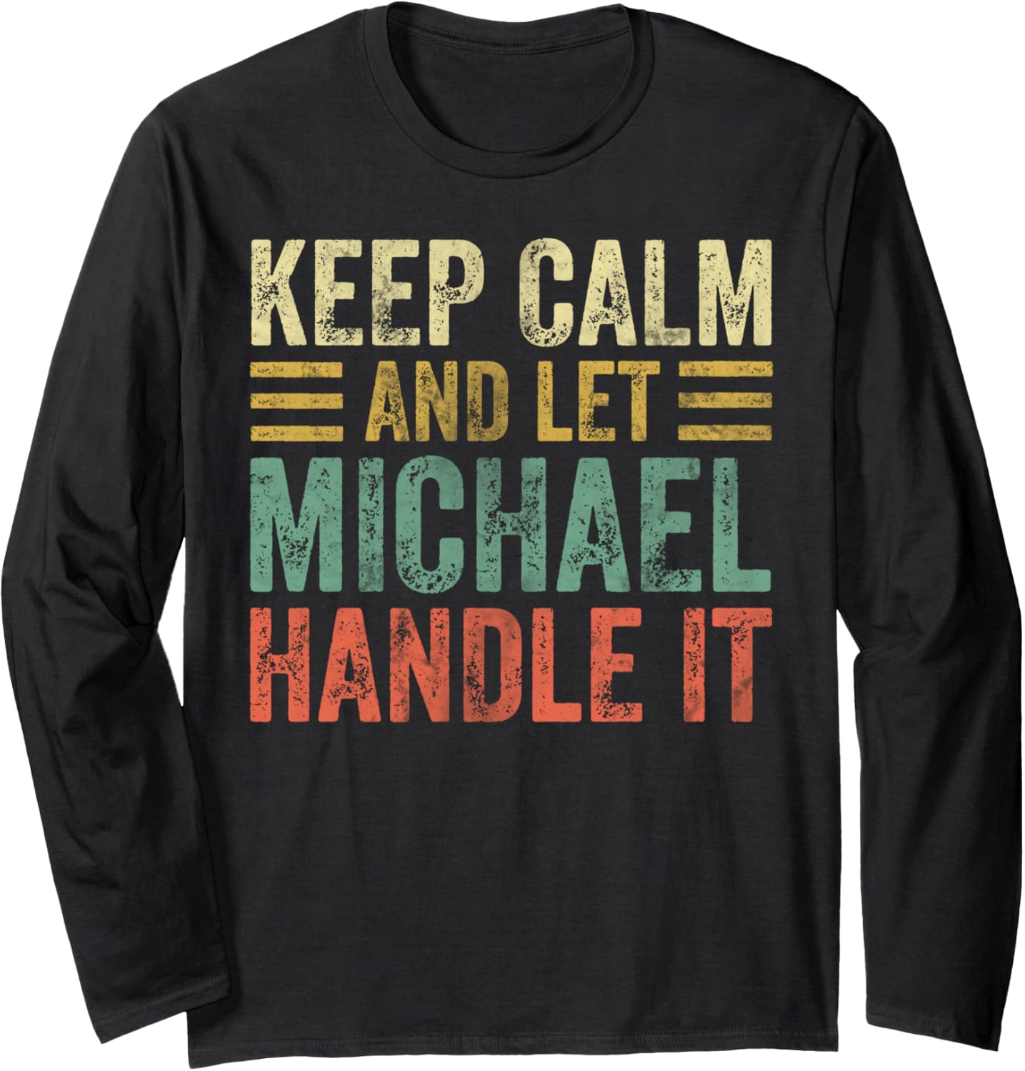 Personalized Name Shirt Keep Calm And Let Michael Handle it Long Sleeve T-Shirt | Premium Quality