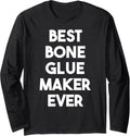 Best Bone Glue Maker Ever Long Sleeve Apparel | Trending 2025 | Perfect Gift Idea