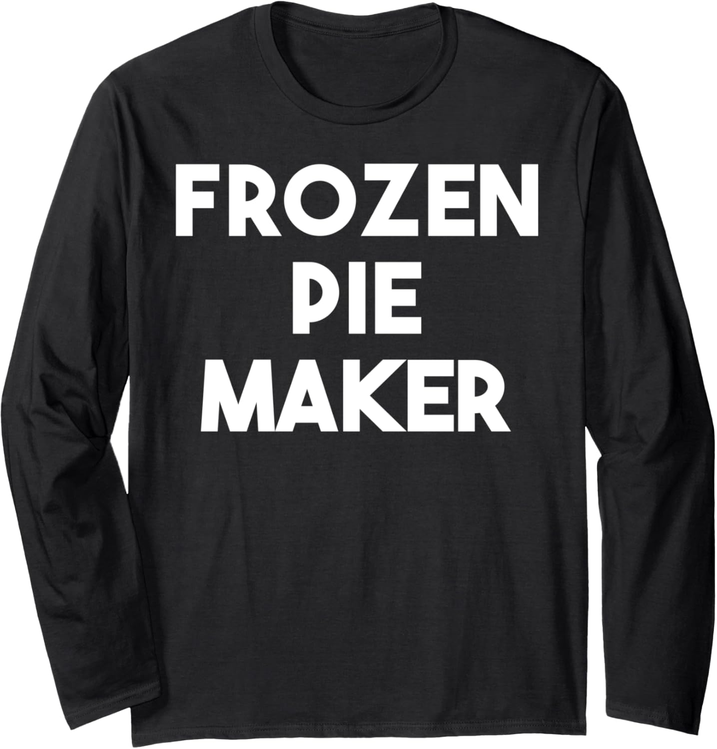 Frozen Pie Maker Long Sleeve Apparel | Premium Quality | Perfect Gift Idea